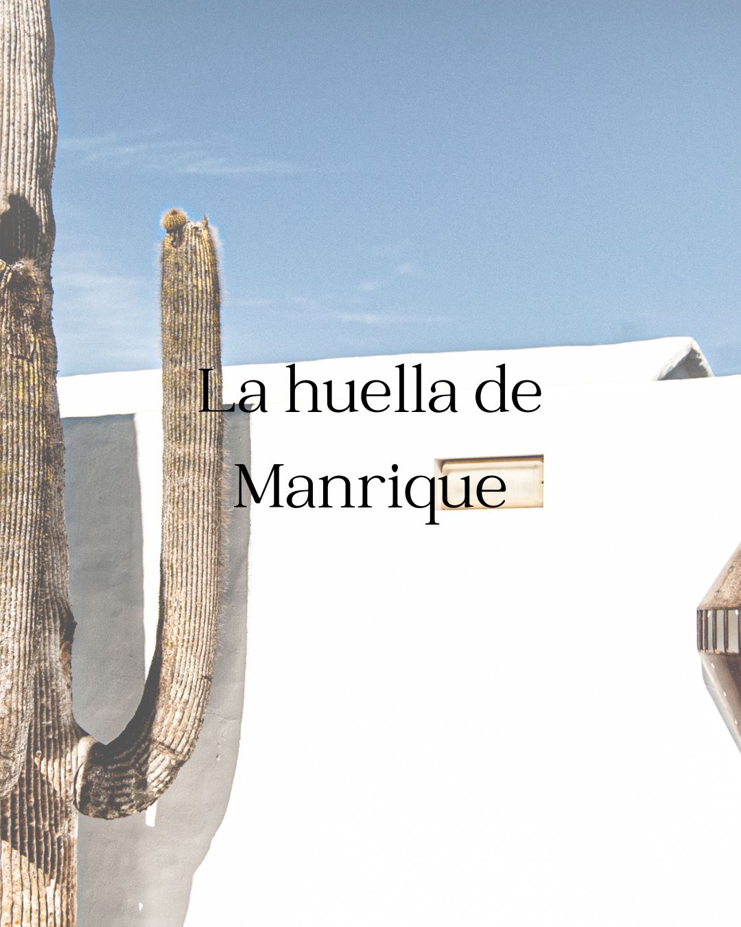 La huella de Manrique en Lanzarote
