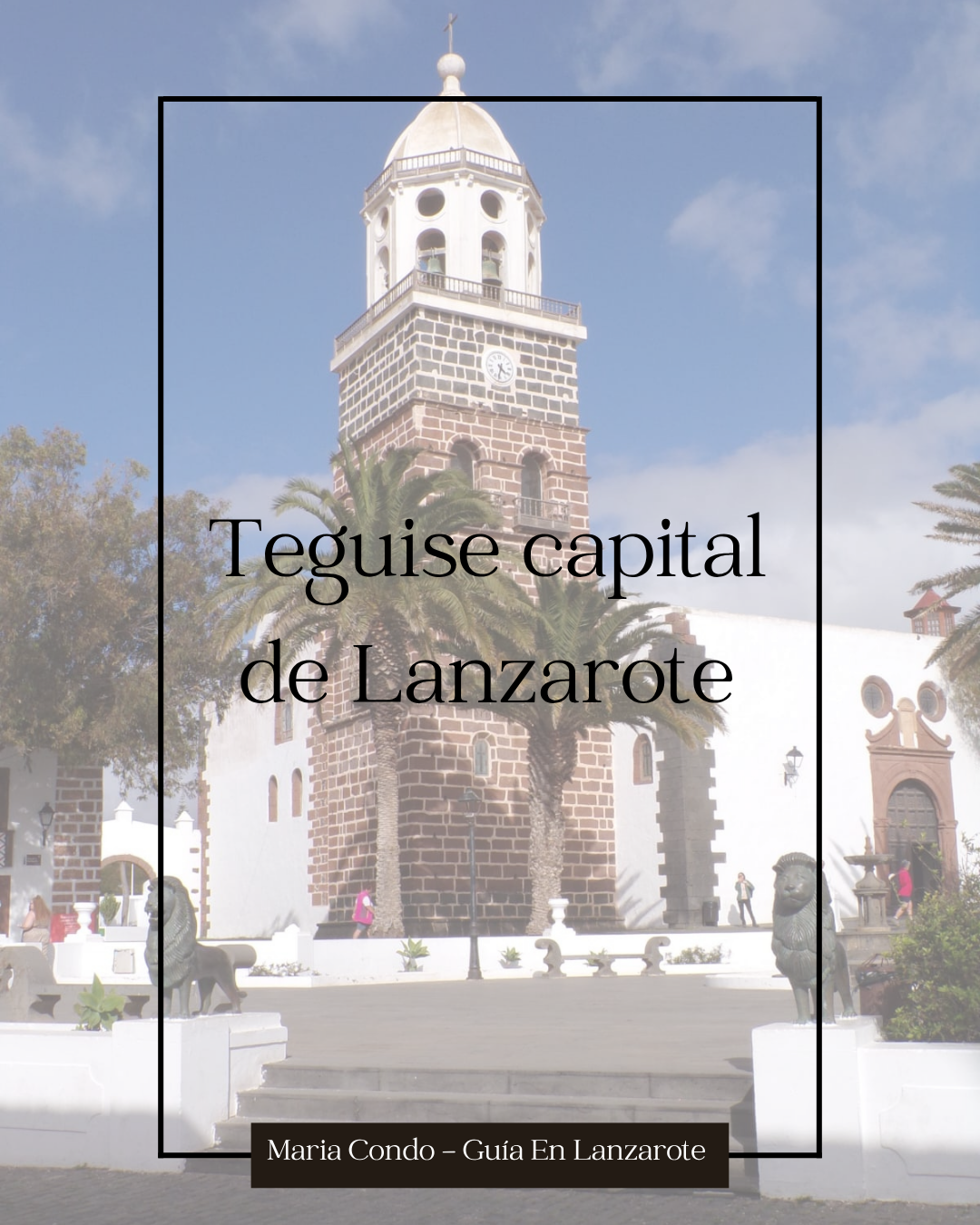 Teguise: primera capital de Lanzarote