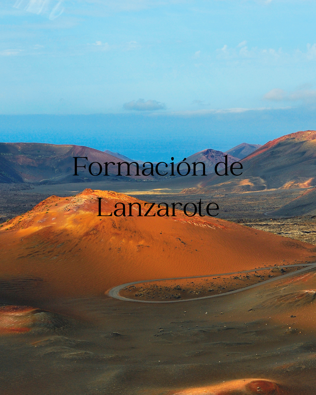 Formación de Lanzarote: volcanes, tiempo y un paisaje único en el mundo